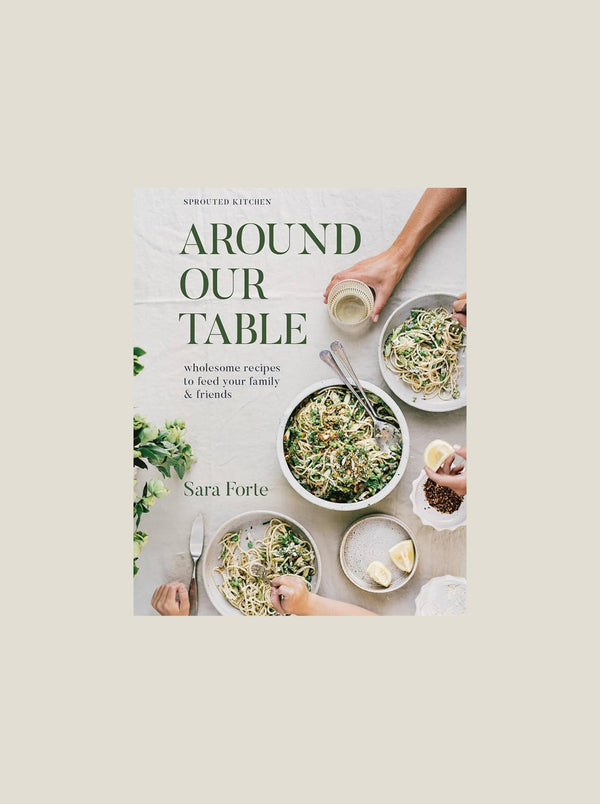 Around our Table: Wholesome Recipes to Feed Your Family and Friends