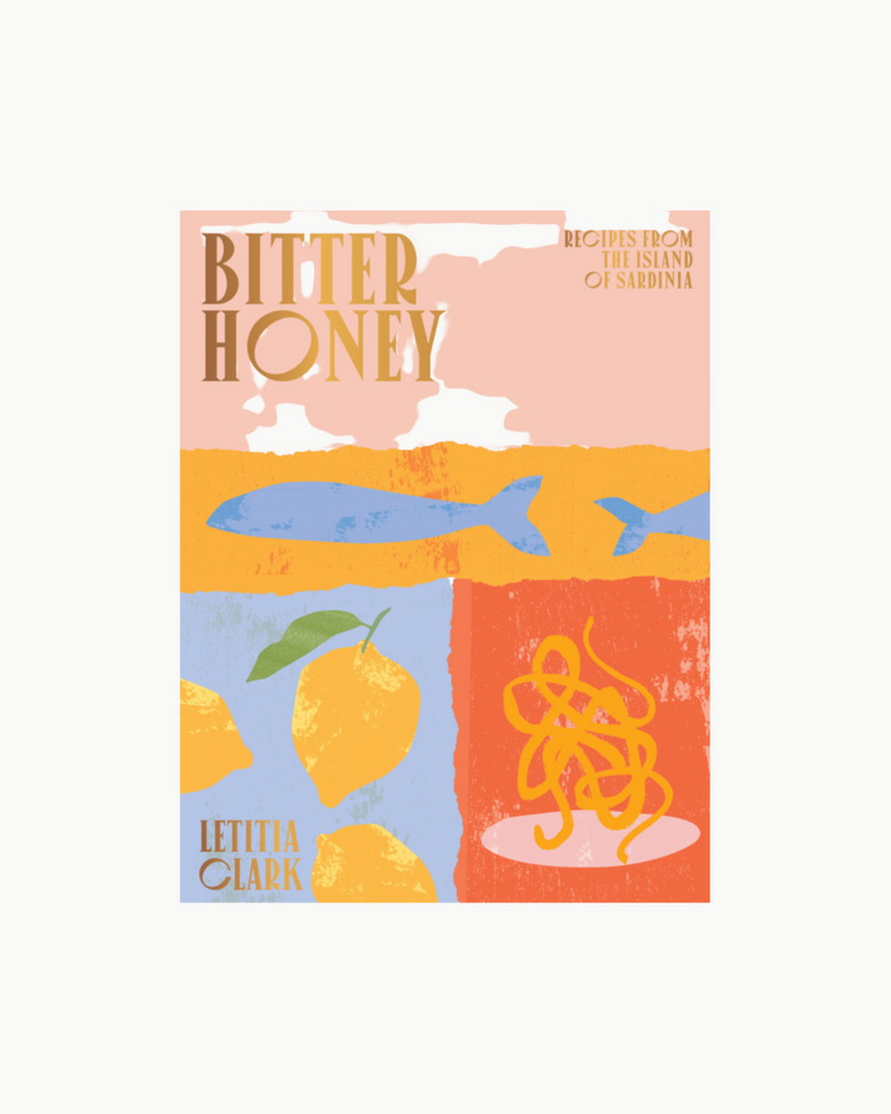 Bitter Honey: Recipes and Stories from Sardinia