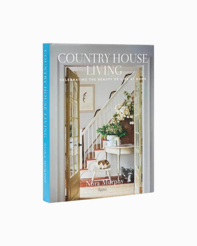 Country House Living: Celebrating the Beauty of Life at Home