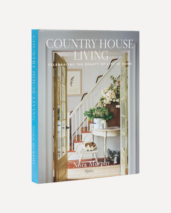 Country House Living: Celebrating the Beauty of Life at Home