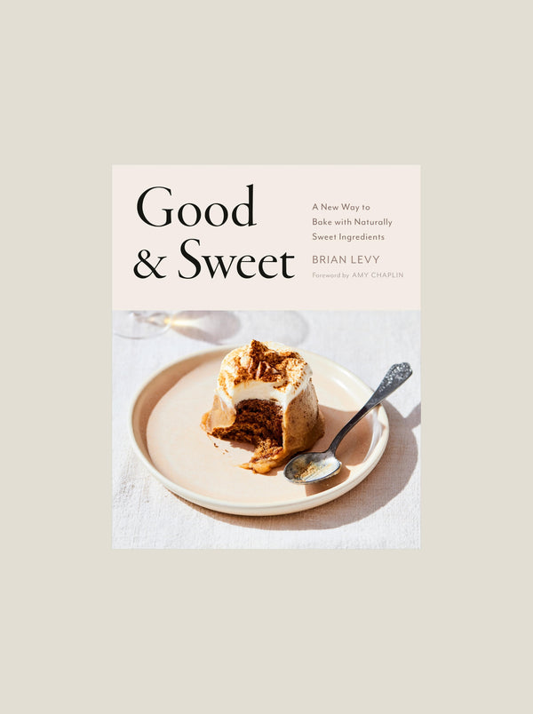 Good & Sweet: A New Way to Bake with Naturally Sweet Ingredients