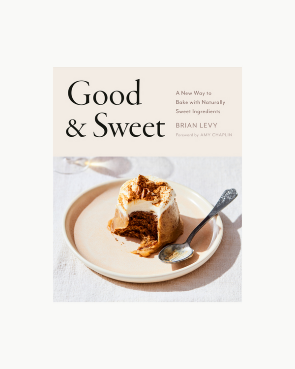 Good & Sweet: A New Way to Bake with Naturally Sweet Ingredients