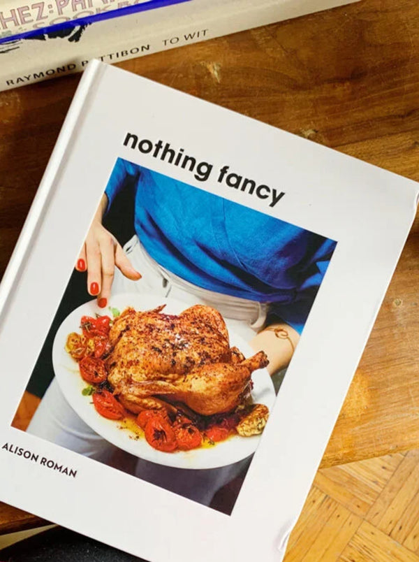 Nothing Fancy: Unfussy Food for Having People Over