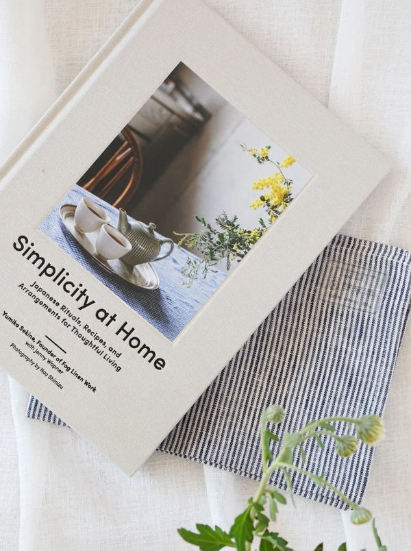 Simplicity at Home: Japanese Rituals, Recipes, and Arrangements for Thoughtful Living