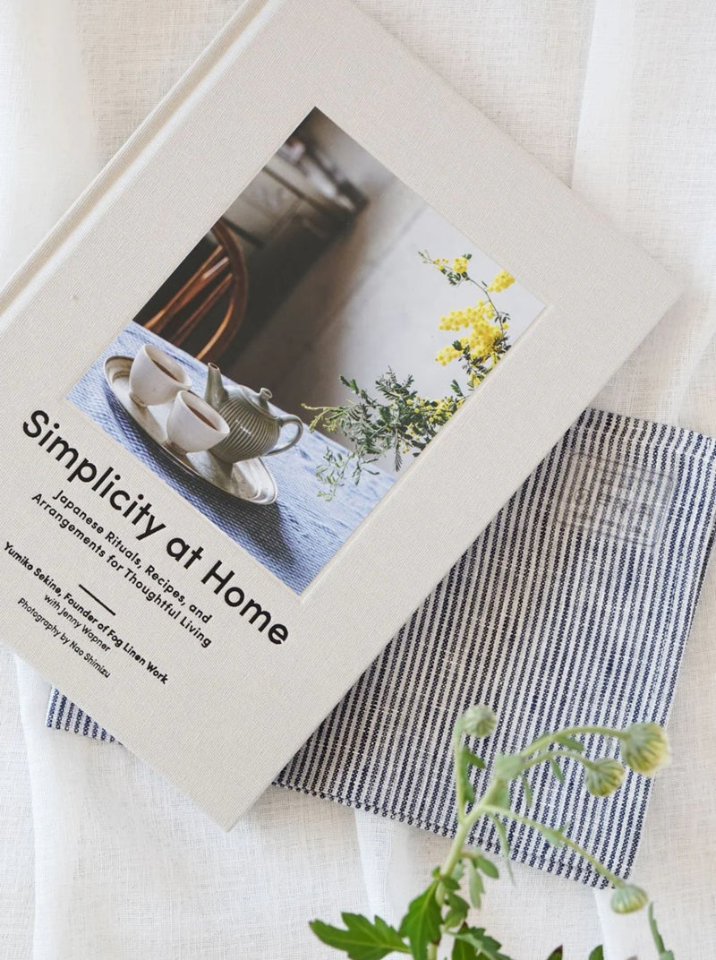 Simplicity at Home: Japanese Rituals, Recipes, and Arrangements for Thoughtful Living