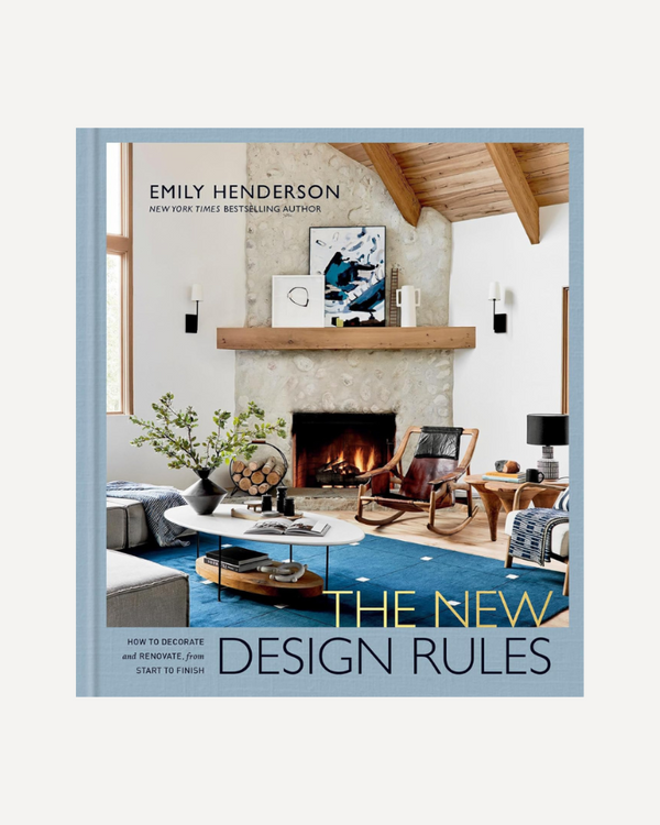 The New Design Rules: How to Decorate and Renovate, from Start to Finish