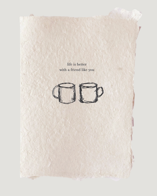 Life is Better with a Friend Card